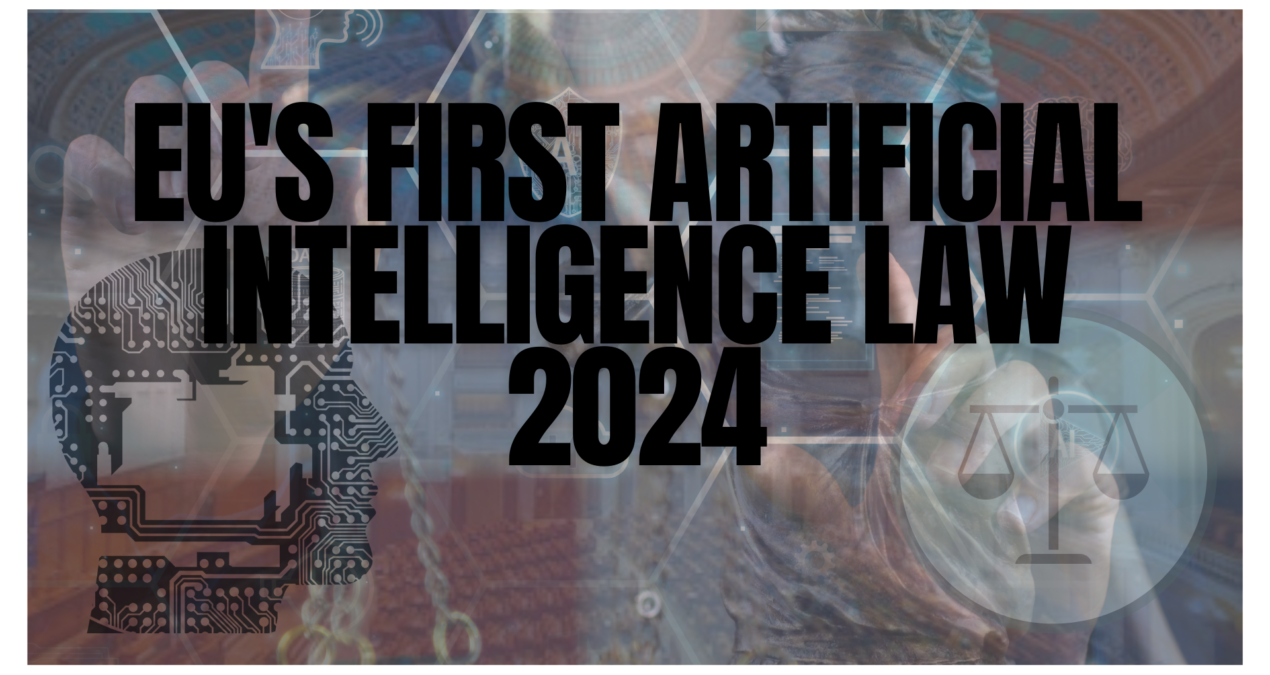 EU’s First New AI Law 2024: Implications and Global Ramifications